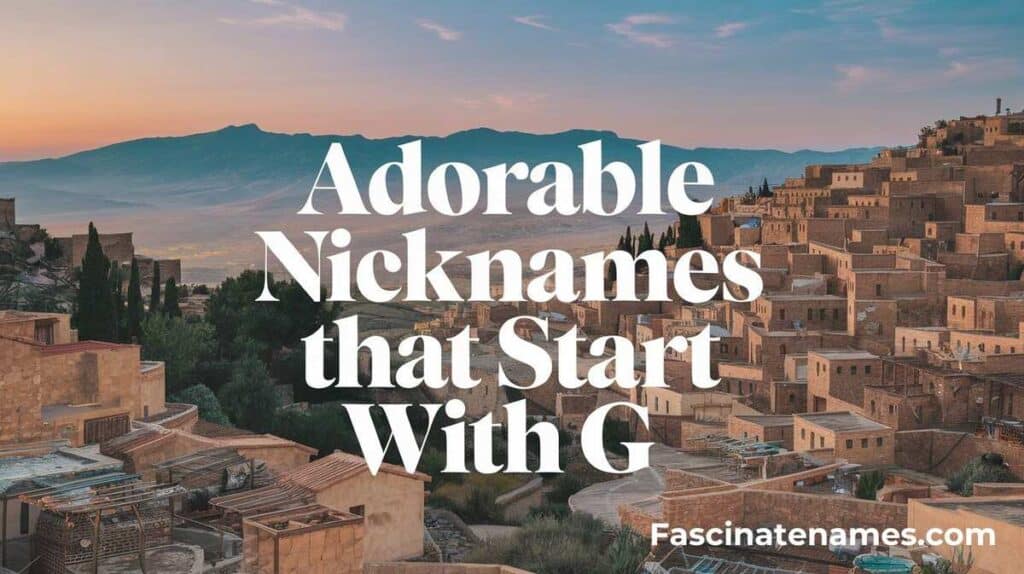 Adorable Nicknames That Start with G